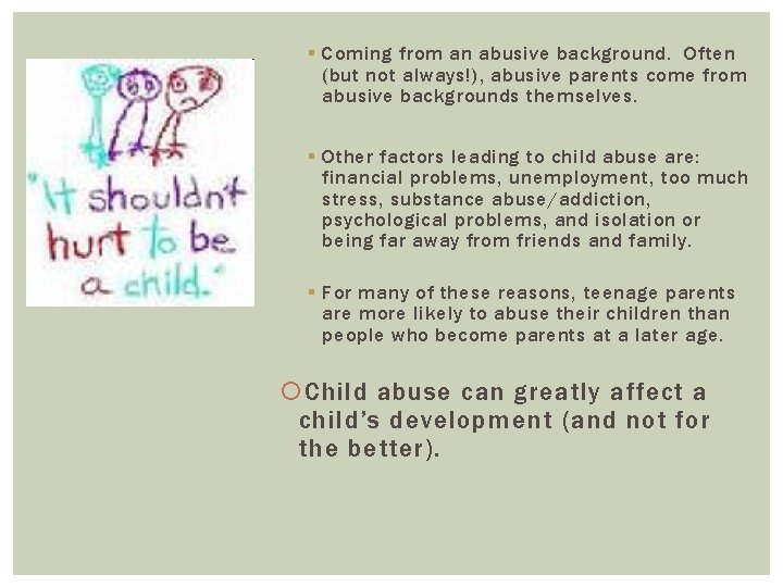 § Coming from an abusive background. Often (but not always!), abusive parents come from