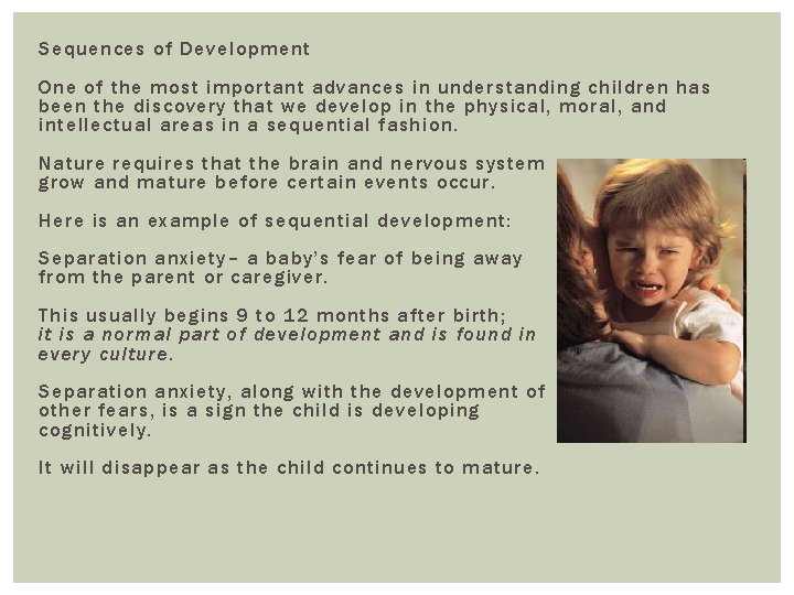 Sequences of Development One of the most important advances in understanding children has been