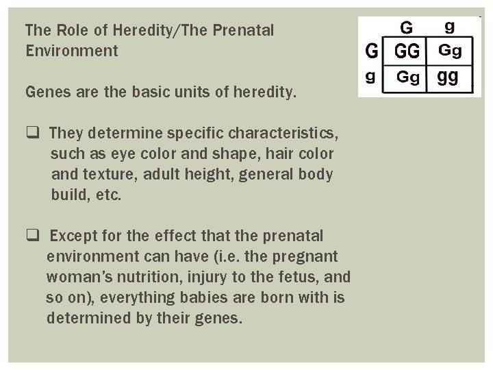 The Role of Heredity/The Prenatal Environment Genes are the basic units of heredity. q