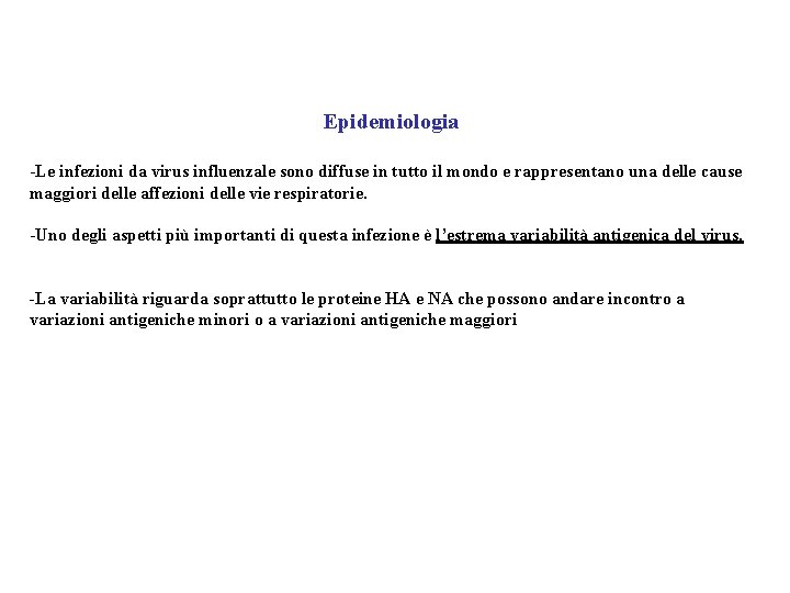 Epidemiologia -Le infezioni da virus influenzale sono diffuse in tutto il mondo e rappresentano