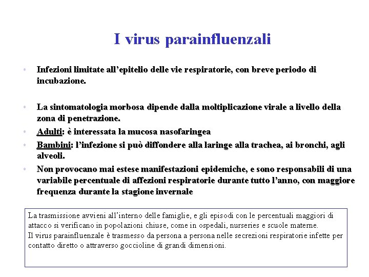 I virus parainfluenzali • Infezioni limitate all’epitelio delle vie respiratorie, con breve periodo di