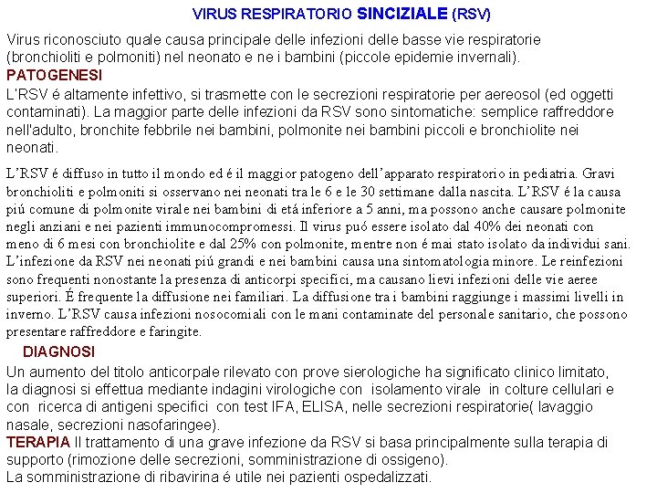 VIRUS RESPIRATORIO SINCIZIALE (RSV) Virus riconosciuto quale causa principale delle infezioni delle basse vie