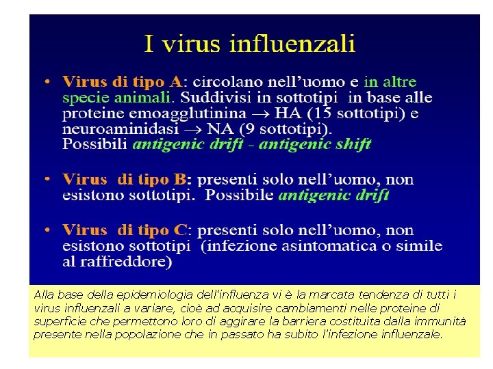 Alla base della epidemiologia dell'influenza vi è la marcata tendenza di tutti i virus