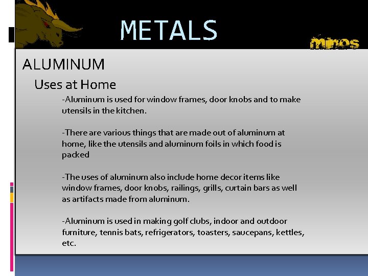 METALS ALUMINUM Uses at Home -Aluminum is used for window frames, door knobs and