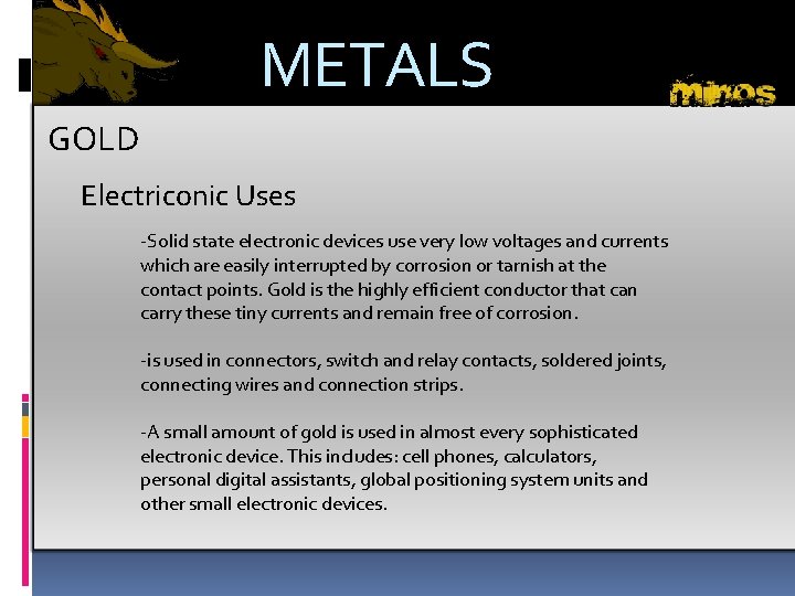 METALS GOLD Electriconic Uses -Solid state electronic devices use very low voltages and currents