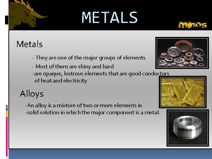 METALS Metals - They are one of the major groups of elements - Most