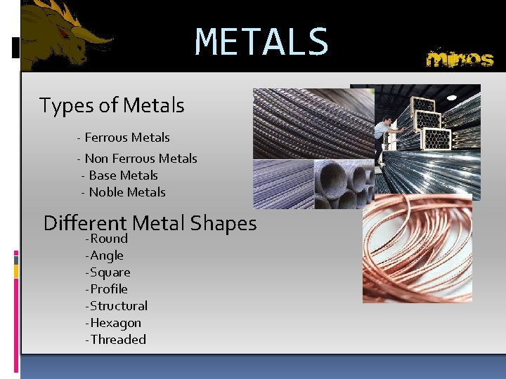 METALS Types of Metals - Ferrous Metals - Non Ferrous Metals - Base Metals