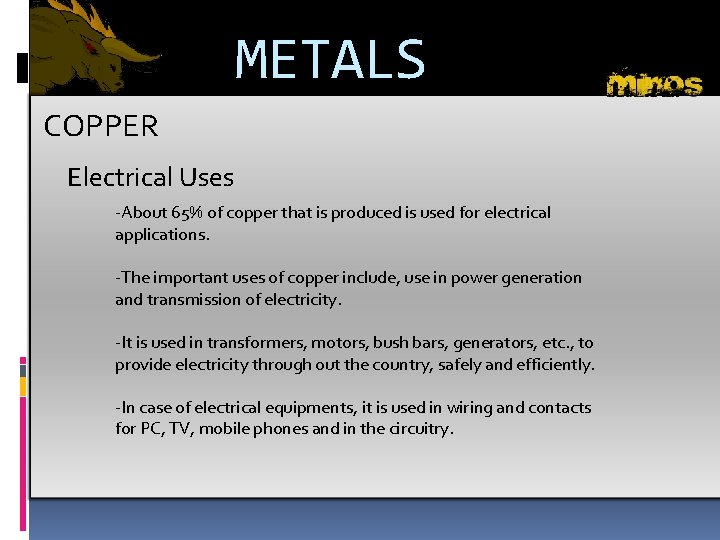 METALS COPPER Electrical Uses -About 65% of copper that is produced is used for