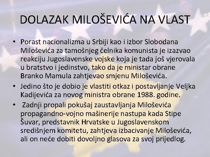 DOLAZAK MILOŠEVIĆA NA VLAST • Porast nacionalizma u Srbiji kao i izbor Slobodana Miloševića