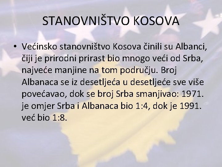 STANOVNIŠTVO KOSOVA • Većinsko stanovništvo Kosova činili su Albanci, čiji je prirodni prirast bio