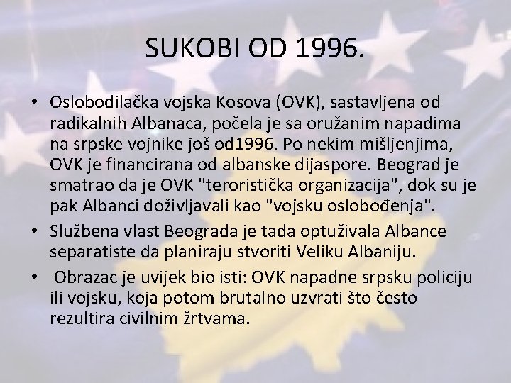 SUKOBI OD 1996. • Oslobodilačka vojska Kosova (OVK), sastavljena od radikalnih Albanaca, počela je