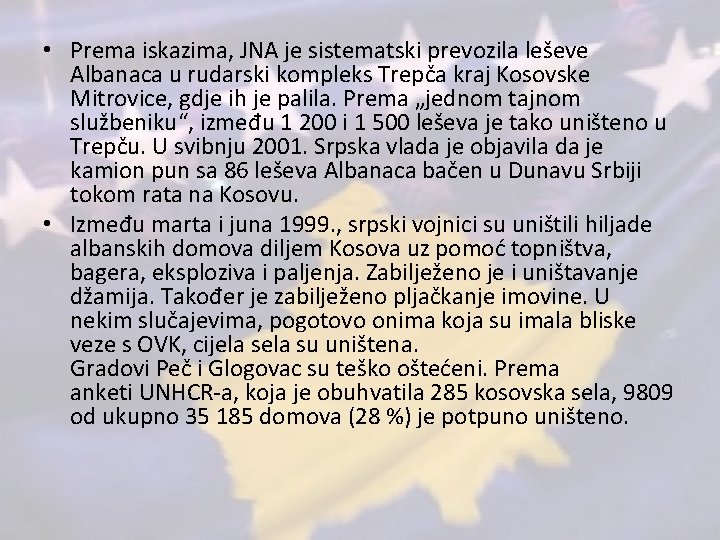  • Prema iskazima, JNA je sistematski prevozila leševe Albanaca u rudarski kompleks Trepča
