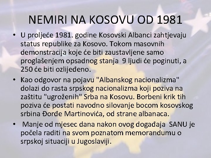 NEMIRI NA KOSOVU OD 1981 • U proljeće 1981. godine Kosovski Albanci zahtjevaju status