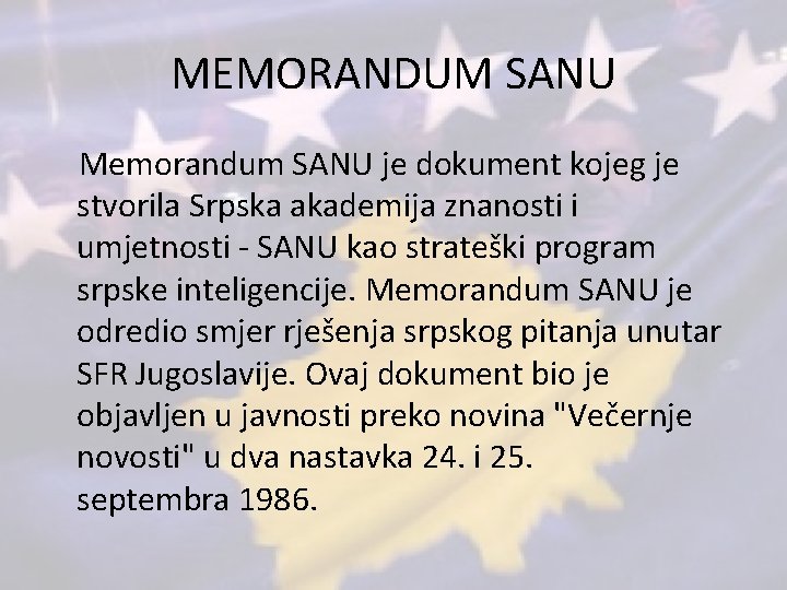 MEMORANDUM SANU Memorandum SANU je dokument kojeg je stvorila Srpska akademija znanosti i umjetnosti