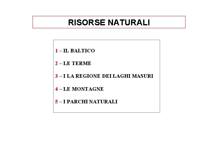 RISORSE NATURALI 1 – IL BALTICO 2 – LE TERME 3 – I LA