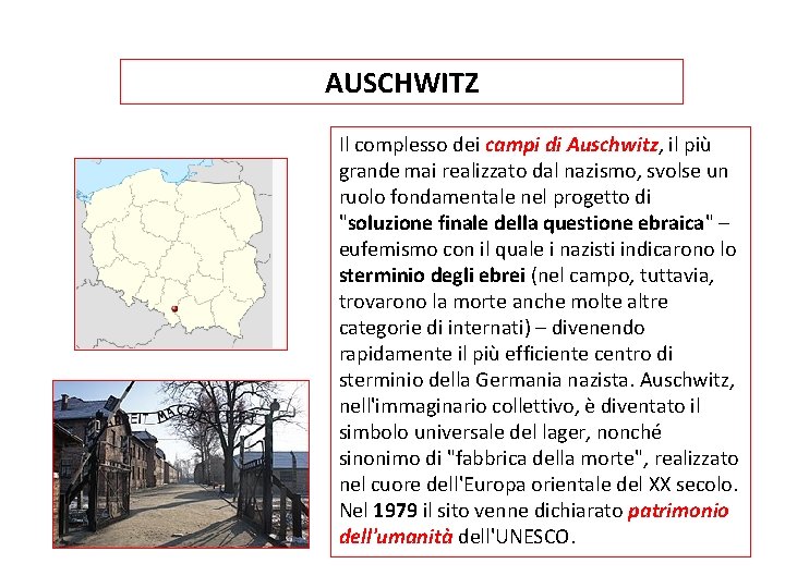 AUSCHWITZ Il complesso dei campi di Auschwitz, il più grande mai realizzato dal nazismo,