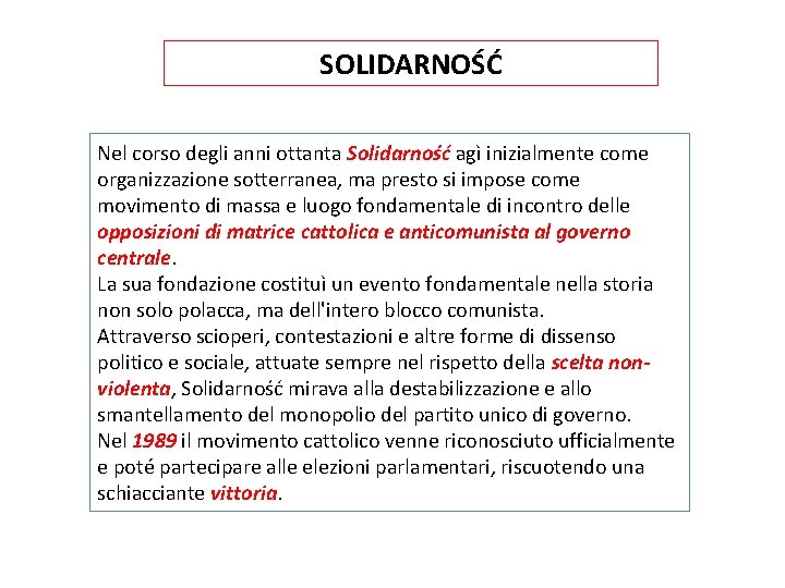 SOLIDARNOŚĆ Nel corso degli anni ottanta Solidarność agì inizialmente come organizzazione sotterranea, ma presto