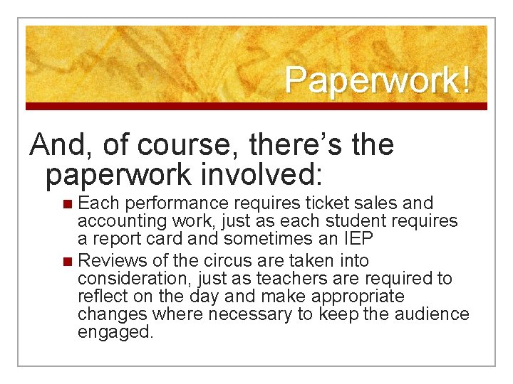 Paperwork! And, of course, there’s the paperwork involved: Each performance requires ticket sales and