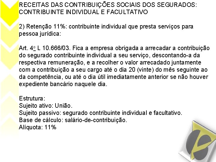 RECEITAS DAS CONTRIBUIÇÕES SOCIAIS DOS SEGURADOS: CONTRIBUINTE INDIVIDUAL E FACULTATIVO 2) Retenção 11%: contribuinte
