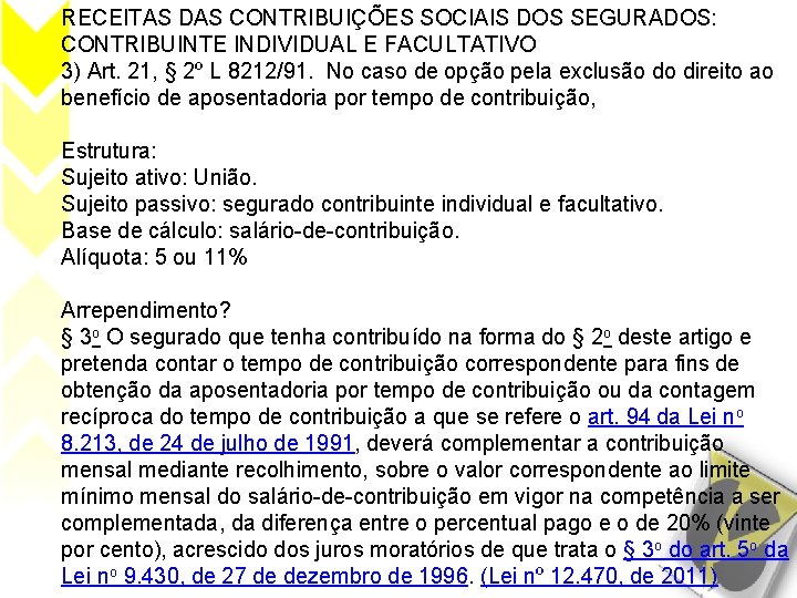 RECEITAS DAS CONTRIBUIÇÕES SOCIAIS DOS SEGURADOS: CONTRIBUINTE INDIVIDUAL E FACULTATIVO 3) Art. 21, §