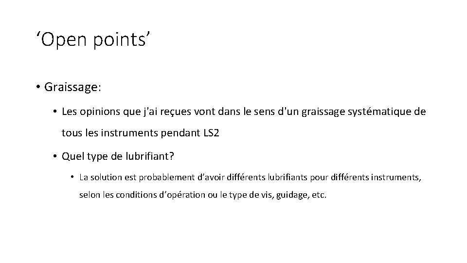 ‘Open points’ • Graissage: • Les opinions que j'ai reçues vont dans le sens