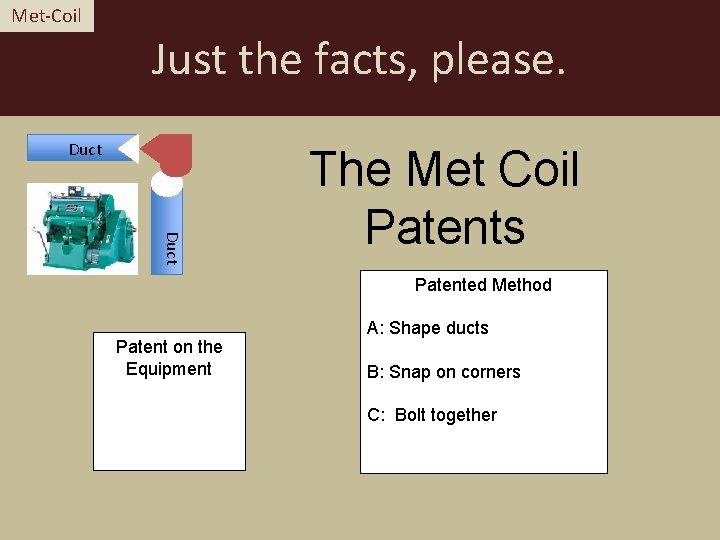 Met-Coil Just the facts, please. Duct The Met Coil Patents Patented Method Patent on