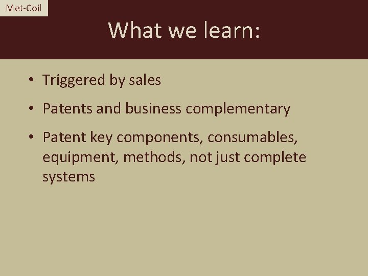 Met-Coil What we learn: • Triggered by sales • Patents and business complementary •