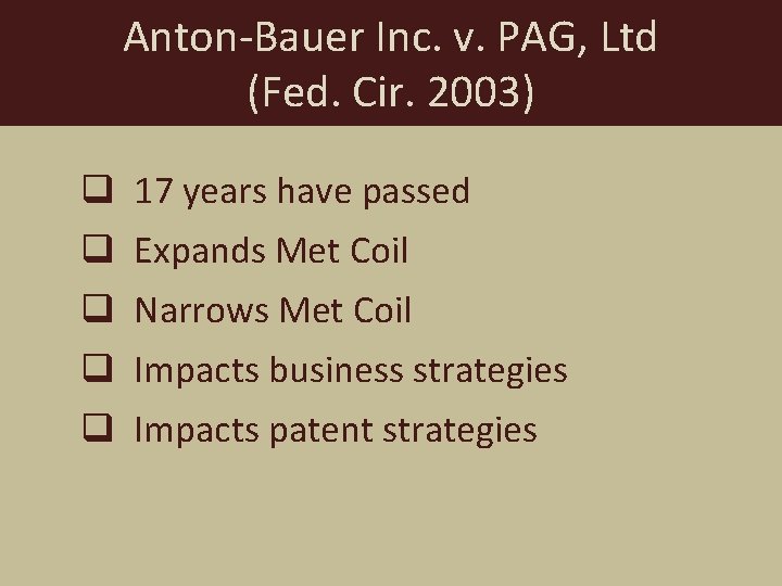 Anton-Bauer Inc. v. PAG, Ltd (Fed. Cir. 2003) q 17 years have passed q