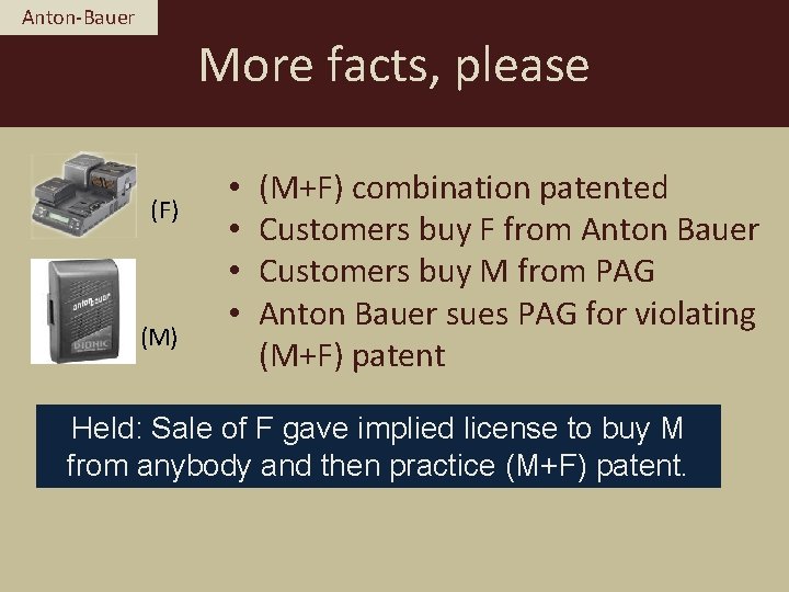 Anton-Bauer More facts, please (F) (M) • • (M+F) combination patented Customers buy F