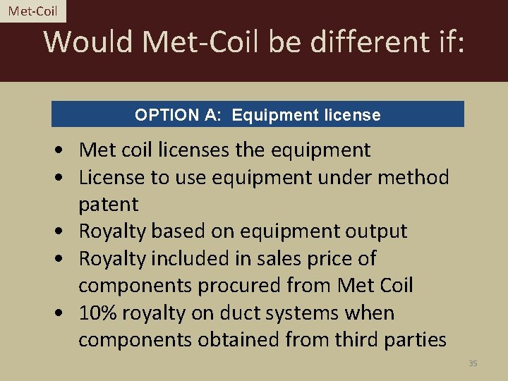 Met-Coil Would Met-Coil be different if: OPTION A: Equipment license • Met coil licenses