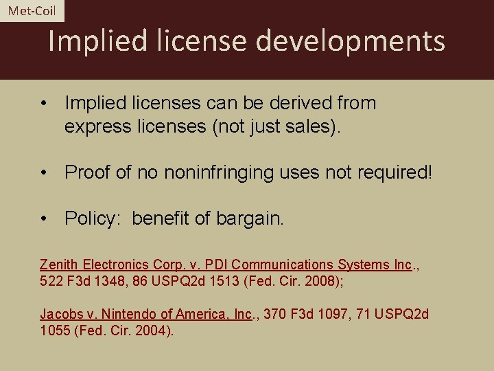 Met-Coil Implied license developments • Implied licenses can be derived from express licenses (not