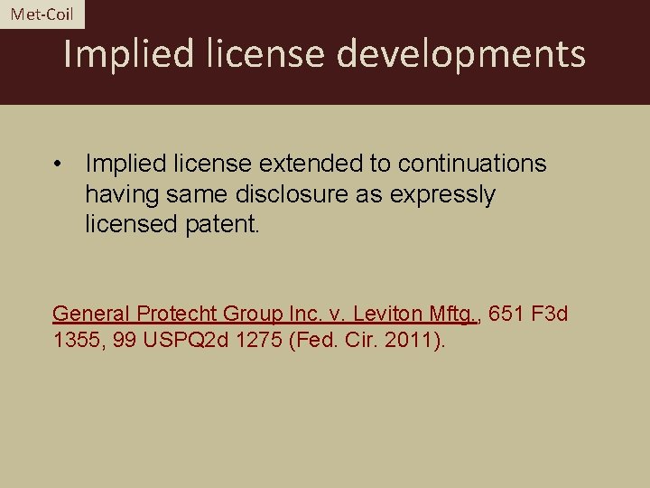 Met-Coil Implied license developments • Implied license extended to continuations having same disclosure as