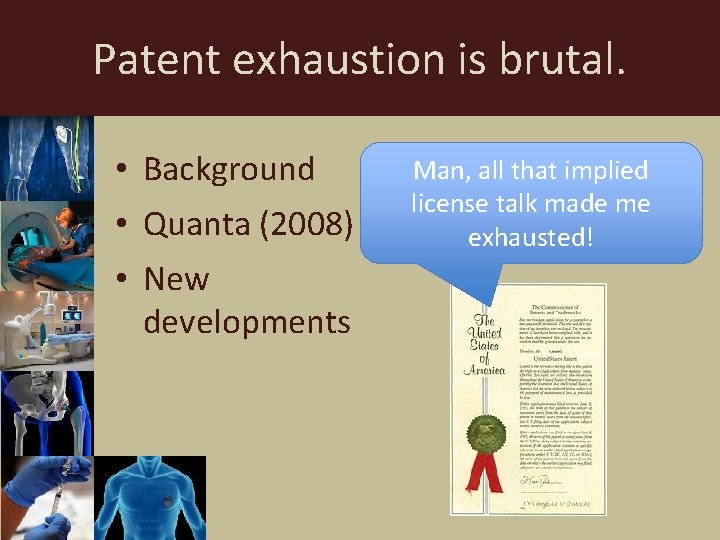 Patent exhaustion is brutal. • Background • Quanta (2008) • New developments Man, all