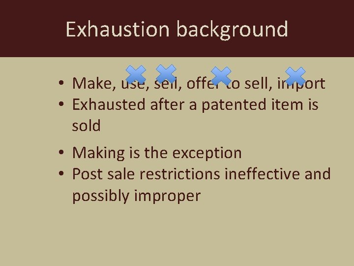 Exhaustion background • Make, use, sell, offer to sell, import • Exhausted after a