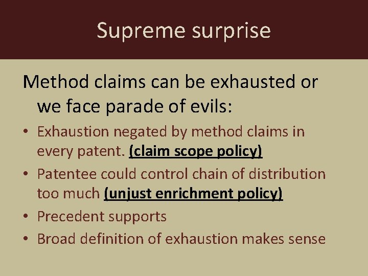 Supreme surprise Method claims can be exhausted or we face parade of evils: •