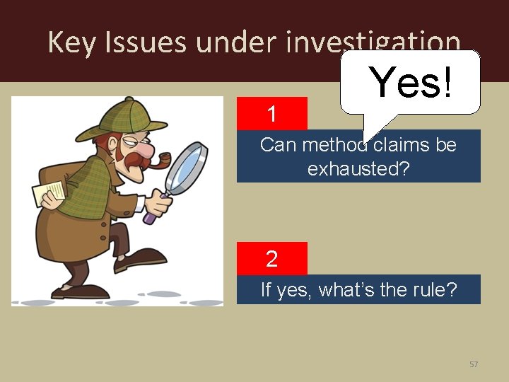 Key Issues under investigation 1 Yes! Can method claims be exhausted? 2 If yes,
