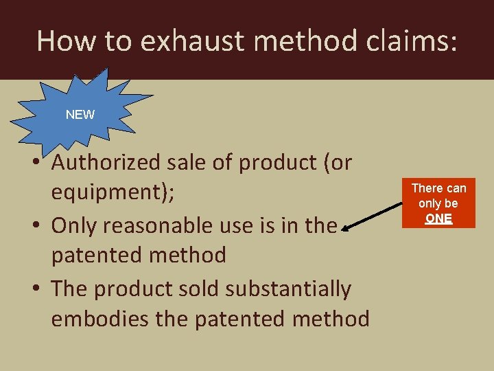 How to exhaust method claims: NEW • Authorized sale of product (or equipment); •