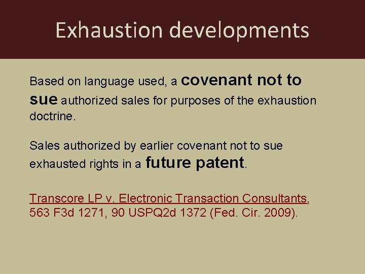 Exhaustion developments Based on language used, a covenant not to sue authorized sales for