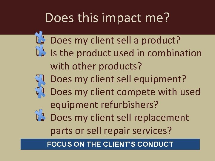 Does this impact me? q Does my client sell a product? q Is the