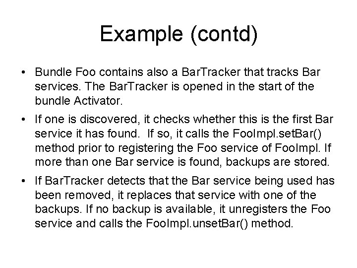 Example (contd) • Bundle Foo contains also a Bar. Tracker that tracks Bar services.