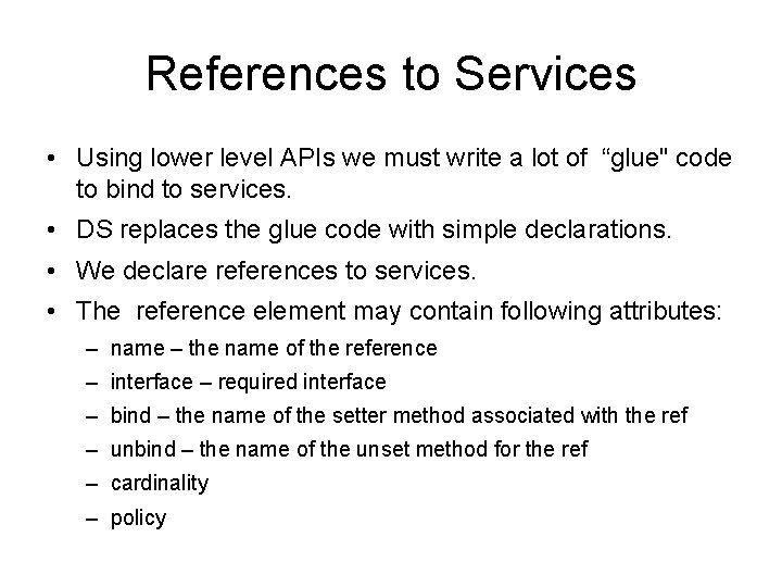 References to Services • Using lower level APIs we must write a lot of