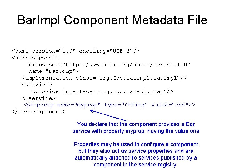 Bar. Impl Component Metadata File <? xml version="1. 0" encoding="UTF-8"? > <scr: component xmlns: