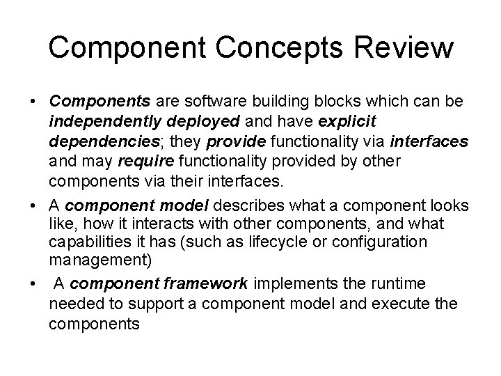 Component Concepts Review • Components are software building blocks which can be independently deployed