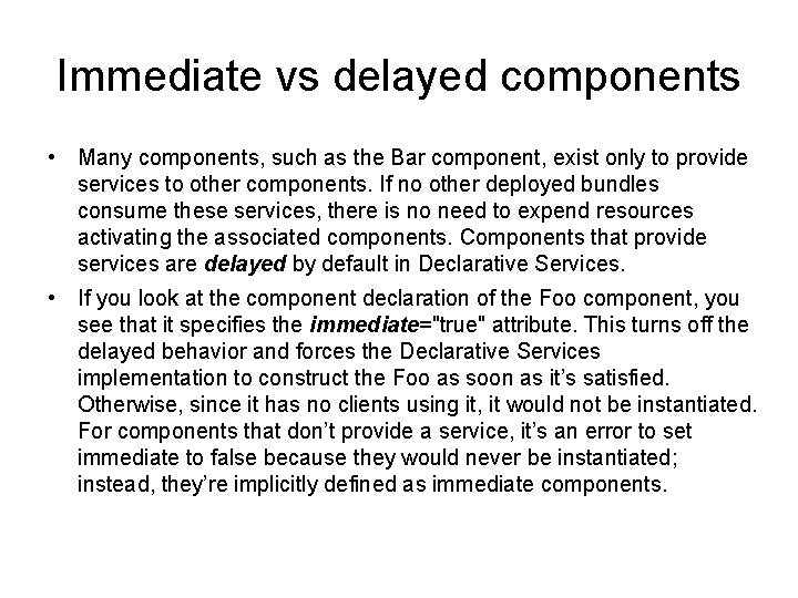 Immediate vs delayed components • Many components, such as the Bar component, exist only