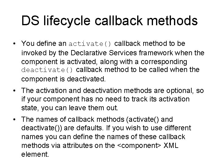 DS lifecycle callback methods • You define an activate() callback method to be invoked