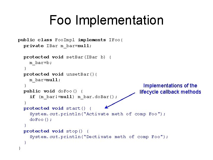 Foo Implementation public class Foo. Impl implements IFoo{ private IBar m_bar=null; protected void set.