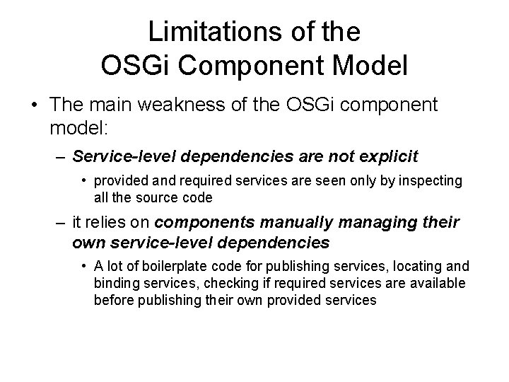 Limitations of the OSGi Component Model • The main weakness of the OSGi component