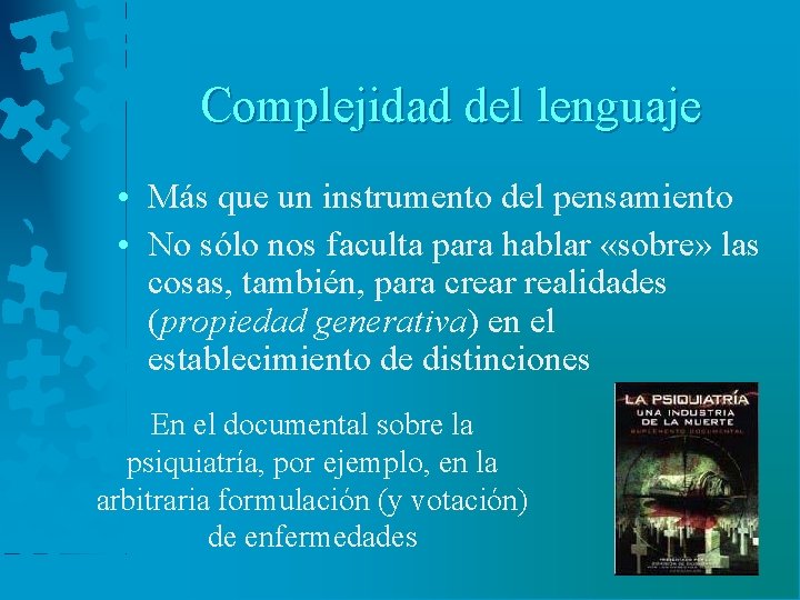 Complejidad del lenguaje • Más que un instrumento del pensamiento • No sólo nos