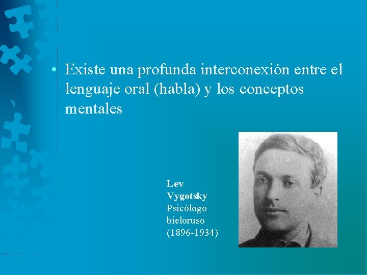  • Existe una profunda interconexión entre el lenguaje oral (habla) y los conceptos