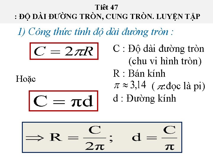 Tiêt 47 : ĐỘ DÀI ĐƯỜNG TRÒN, CUNG TRÒN. LUYỆN TẬP 1) Công thức